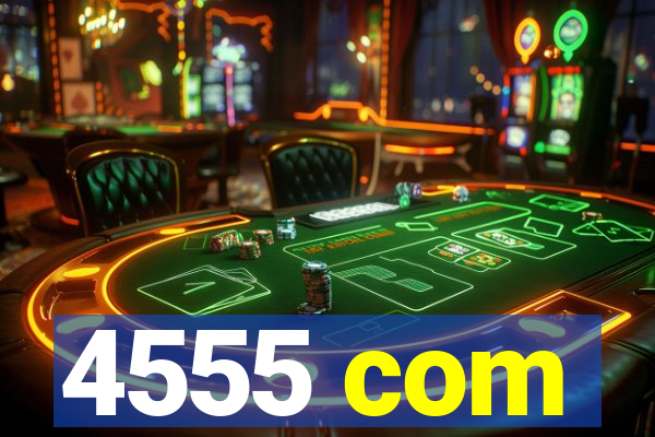 4555 com